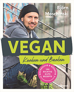 Fester Einband Vegan Kochen und Backen von Björn Moschinski