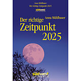 Kalender Der richtige Zeitpunkt 2025 - Tagesabreißkalender zum Aufstellen oder Aufhängen von Anna Mühlbauer