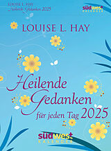 Kalender Heilende Gedanken für jeden Tag 2025 - Tagesabreißkalender zum Aufstellen oder Aufhängen von Louise Hay