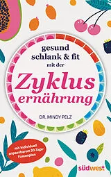 Kartonierter Einband Gesund, schlank & fit mit der Zyklusernährung von Mindy Pelz