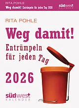 Kalender Weg damit! 2026 - Entrümpeln für jeden Tag - Tagesabreißkalender zum Aufstellen oder Aufhängen von Rita Pohle