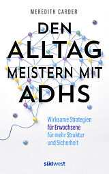 Kartonierter Einband Den Alltag meistern mit ADHS von Meredith Carder