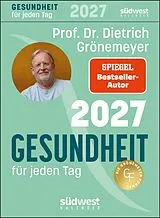 Kalender Gesundheit für jeden Tag 2027 - Tagesabreißkalender zum Aufstellen oder Aufhängen von Dietrich Grönemeyer