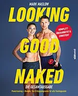 Kartonierter Einband Looking Good Naked: Die Gesamtausgabe von Mark Maslow