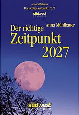 Kalender Der richtige Zeitpunkt 2027 - Tagesabreißkalender zum Aufstellen oder Aufhängen von Anna Mühlbauer