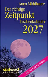 Kalender Der richtige Zeitpunkt 2027 - Taschenkalender im praktischen Format 10,0 x 15,5 cm von Anna Mühlbauer