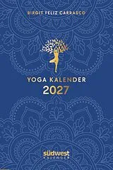 Kalender Yoga-Kalender 2027 - Taschenkalender mit Mantras, Meditationen, Affirmationen und Hintergrundgeschichten - im praktischen Format 10,0 x 15,5 cm, mit zahlreichen Illustrationen und Lesebändchen von Birgit Feliz Carrasco
