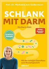 Kartonierter Einband Schlank mit Darm - Die Darm-Diät - Aktualisierte Neuausgabe von Michaela Axt-Gadermann