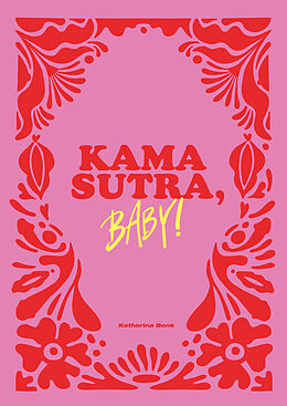 Kartonierter Einband Kamasutra, Baby! von Katharina Bonk