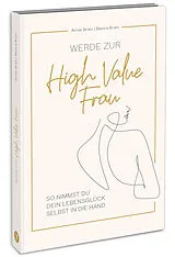 Kartonierter Einband Werde zur High Value Frau von Annie Brien, Bianca Brien