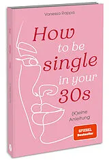 Kartonierter Einband How to be single in your 30s von Vanessa Rappa
