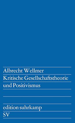 Kartonierter Einband Kritische Gesellschaftstheorie und Positivismus von Albrecht Wellmer
