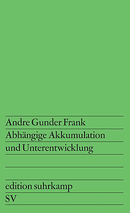Kartonierter Einband Abhängige Akkumulation und Unterentwicklung von Andre Gunder Frank