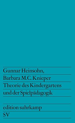 Kartonierter Einband Theorie des Kindergartens und der Spielpädagogik von Barbara M. C. Knieper, Gunnar Heinsohn