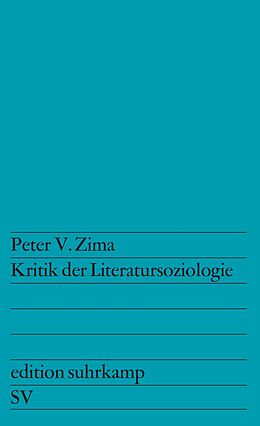 Kartonierter Einband Kritik der Literatursoziologie von Peter V. Zima