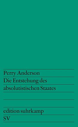 Kartonierter Einband Die Entstehung des absolutistischen Staates von Perry Anderson