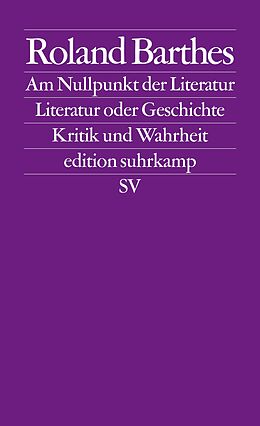 Kartonierter Einband Am Nullpunkt der Literatur. Literatur oder Geschichte. Kritik und Wahrheit von Roland Barthes