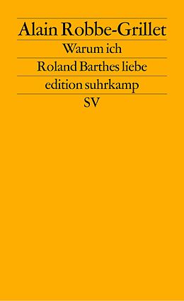 Kartonierter Einband Warum ich Roland Barthes liebe von Alain Robbe-Grillet