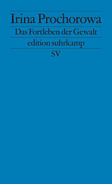 Kartonierter Einband Das Fortleben der Gewalt von Irina Prochorowa
