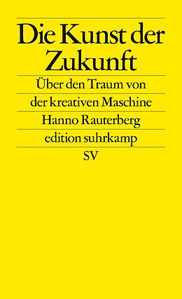 Kartonierter Einband Die Kunst der Zukunft von Hanno Rauterberg