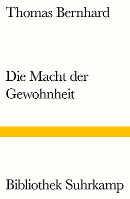 Kartonierter Einband Die Macht der Gewohnheit von Thomas Bernhard