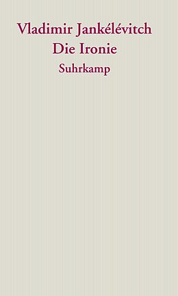 Kartonierter Einband Die Ironie von Vladimir Jankélévitch