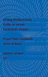 Kartonierter Einband Irrweg Bioökonomie von Franz-Theo Gottwald, Anita Krätzer