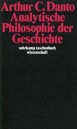 Kartonierter Einband Analytische Philosophie der Geschichte von Arthur C. Danto