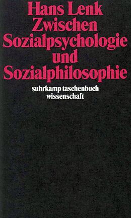 Kartonierter Einband Zwischen Sozialpsychologie und Sozialphilosophie von Hans Lenk