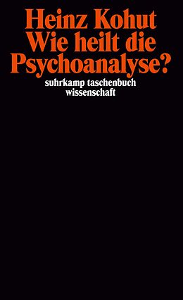 Kartonierter Einband Wie heilt die Psychoanalyse? von Heinz Kohut