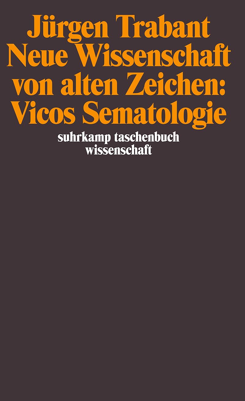 Neue Wissenschaft von alten Zeichen: Vicos Sematologie