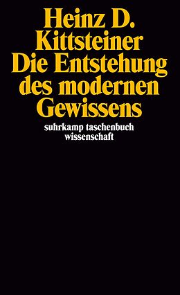 Kartonierter Einband Die Entstehung des modernen Gewissens von Heinz D. Kittsteiner