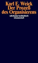 Kartonierter Einband (Kt) Der Prozeß des Organisierens von Karl E. Weick