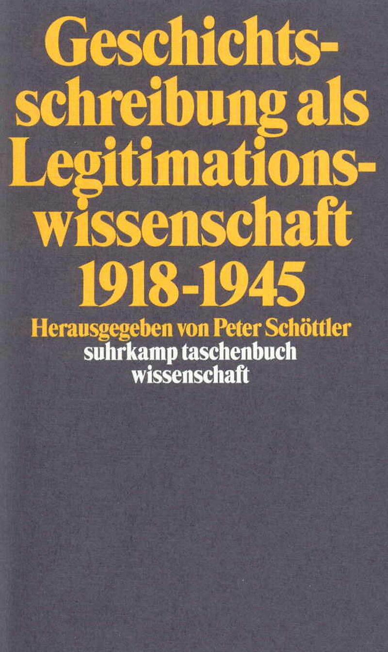 Geschichtsschreibung als Legitimationswissenschaft 19181945