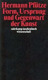Kartonierter Einband Form, Ursprung und Gegenwart der Kunst von Hermann Pfütze
