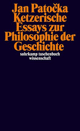 Kartonierter Einband Ketzerische Essays zur Philosophie der Geschichte von Jan Patoka
