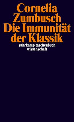 Kartonierter Einband Die Immunität der Klassik von Cornelia Zumbusch