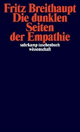 Kartonierter Einband Die dunklen Seiten der Empathie von Fritz Breithaupt