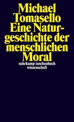 Kartonierter Einband Eine Naturgeschichte der menschlichen Moral von Michael Tomasello