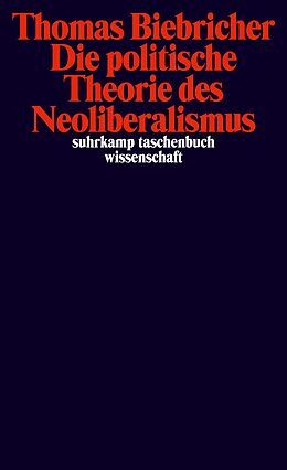 Kartonierter Einband Die politische Theorie des Neoliberalismus von Thomas Biebricher