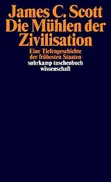 Kartonierter Einband Die Mühlen der Zivilisation von James C. Scott