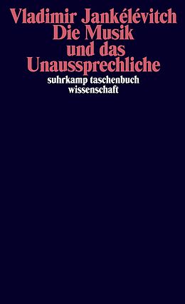 Kartonierter Einband Die Musik und das Unaussprechliche von Vladimir Jankélévitch