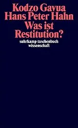 Kartonierter Einband Was ist Restitution? von Kodzo Gavua, Hans Peter Hahn