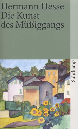 Kartonierter Einband Die Kunst des Müßiggangs von Hermann Hesse