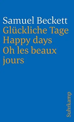 Kartonierter Einband Glückliche Tage. Happy Days. Oh les beaux jours von Samuel Beckett