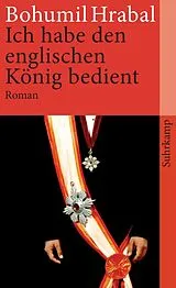 Kartonierter Einband Ich habe den englischen König bedient von Bohumil Hrabal
