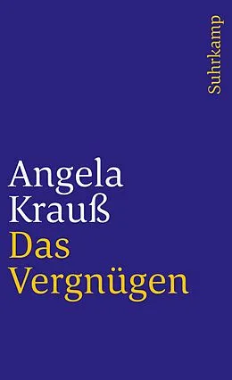 Kartonierter Einband Das Vergnügen von Angela Krauß
