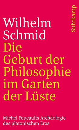 Kartonierter Einband Die Geburt der Philosophie im Garten der Lüste von Wilhelm Schmid