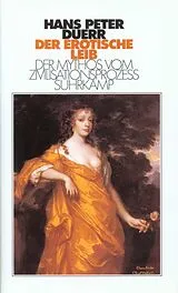 Fester Einband Der erotische Leib (Der Mythos vom Zivilisationsprozess 4) von Hans Peter Duerr