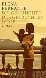 Fester Einband Die Geschichte der getrennten Wege von Elena Ferrante